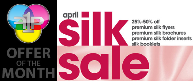 April Offer: 50% off premium silk flyers, brochures and folder inserts; 25% off silk booklets