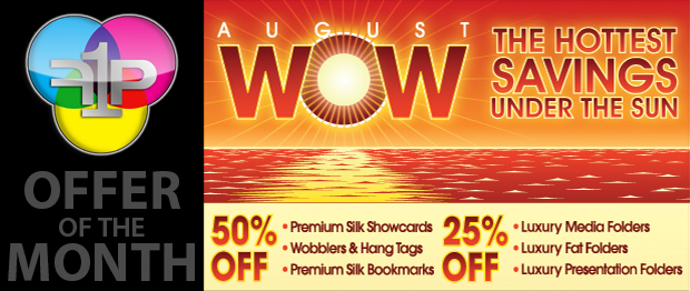 August Offer: 50% off Premium Silk Showcards & Bookmarks, Wobblers, Hang Tags; 25% off select Folders