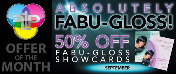 September Offer: 50% off Fabu-Gloss Showcards